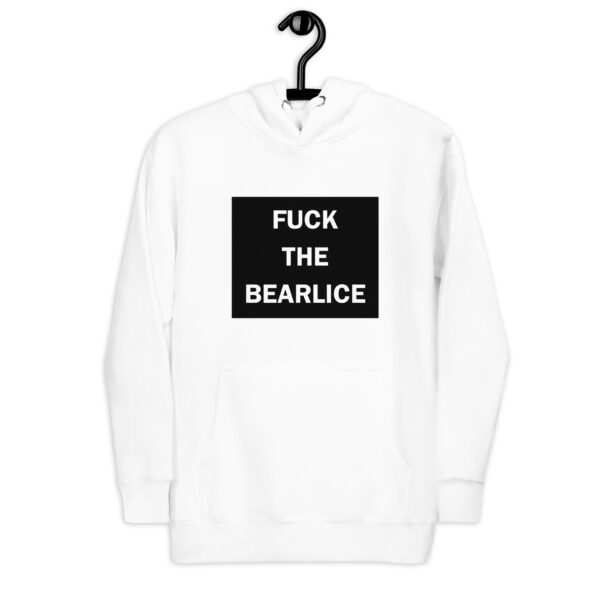 F*CK THE BEARLICE HOODIE